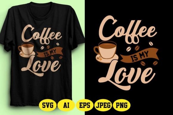 Coffee is My Love T-Shirt Design: The Perfect Addition to Your Print-on-Demand Business