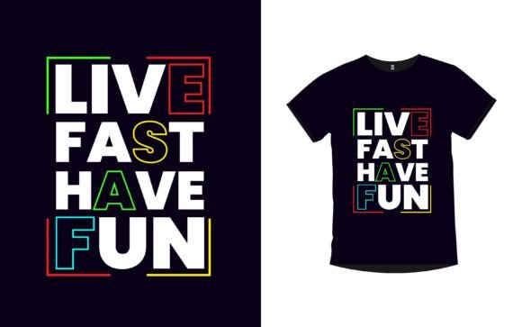 Live Fast Have Fun T-Shirt Design: A Strategic Tool for Creative Expression and Branding