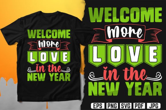 Welcome More Love in the New Year Tshirt